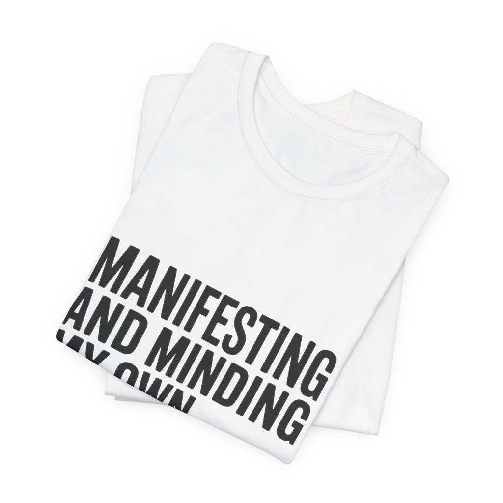 Manifesting Shirt Funny Wellness Gift Self Care Minding Business