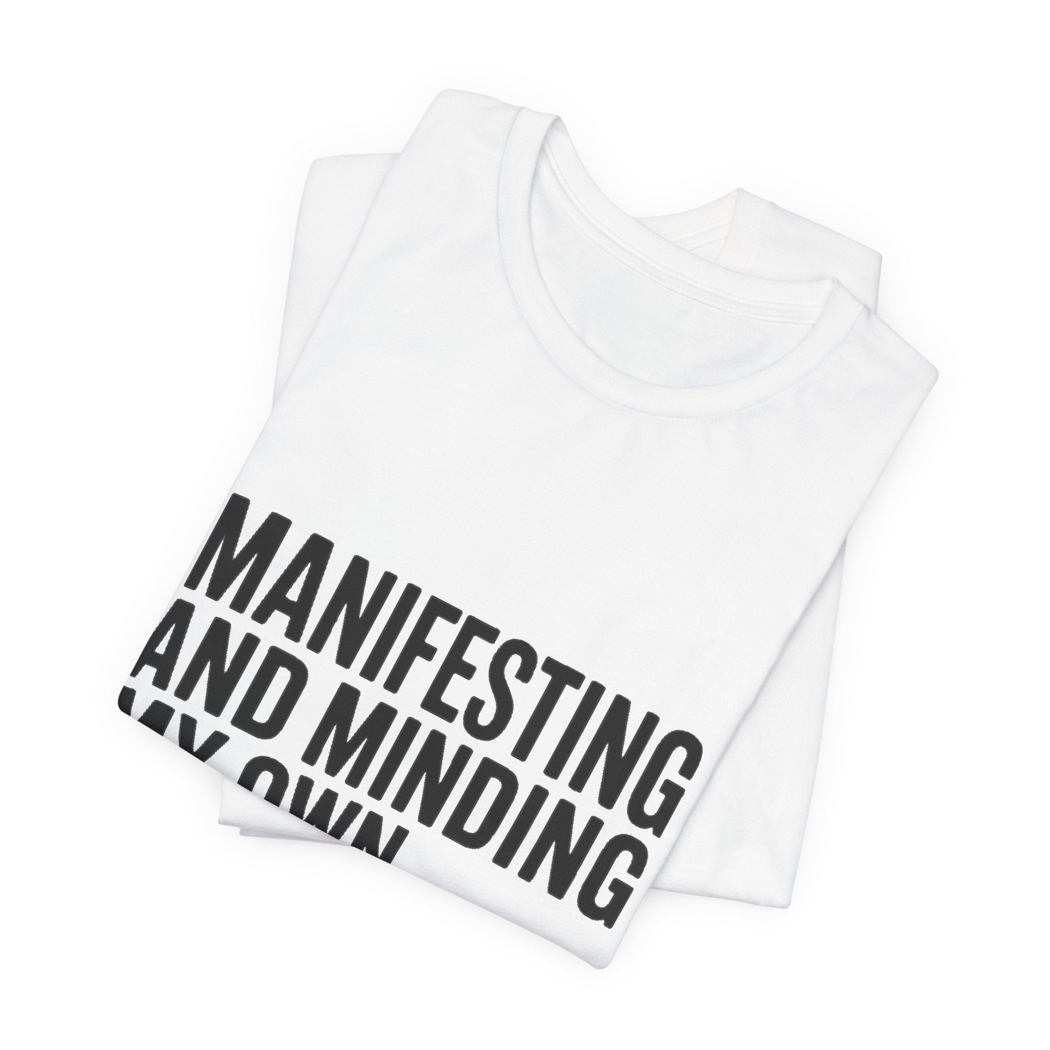 Manifesting Shirt Funny Wellness Gift Self Care Minding Business