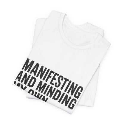 Manifesting Shirt Funny Wellness Gift Self Care Minding Business