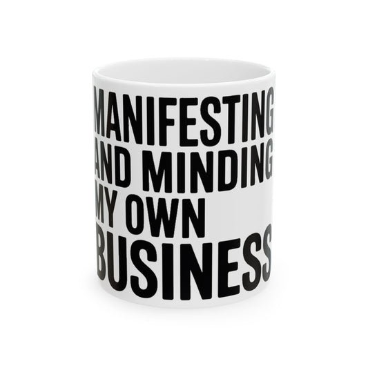 Manifesting Coffee Mug Funny Wellness Gift Self Care Minding Business