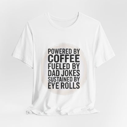 Funny Dad Shirt Powered By Coffee and Dad Jokes Gift for Father