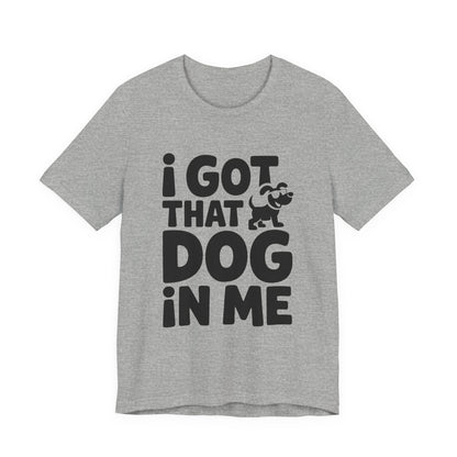 I Got That Dog In Me Shirt, Funny Viral Meme Tee, Gen Z Gift Idea