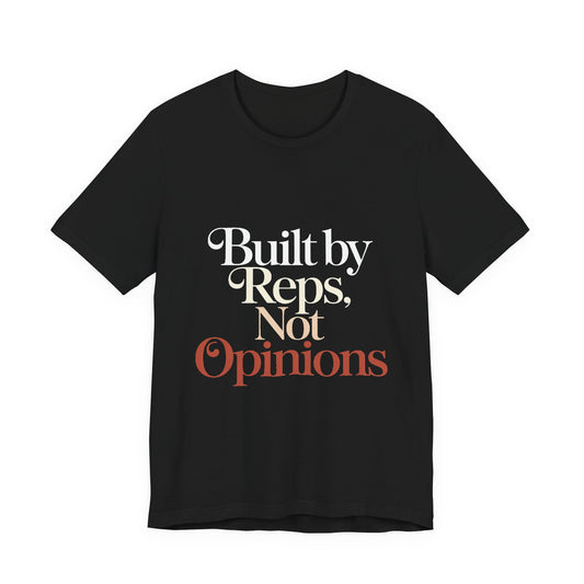 Built By Reps Not Opinions Shirt - Gym Gift for Women Lifters