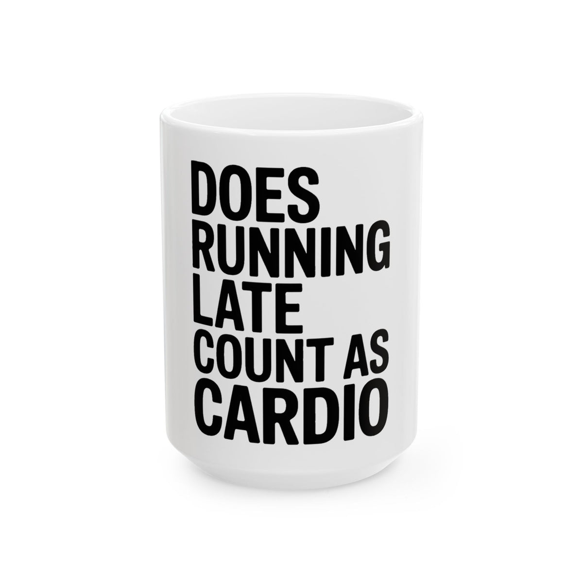 Does Running Late Count As Cardio Coffee Mug - Funny Gym Gift for Her