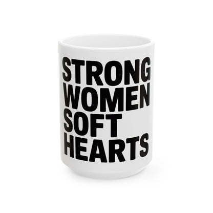 Strong Women Soft Hearts Coffee Mug Gift for Women Who Lift Empowerment
