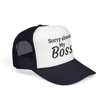 Trucker Hat — "Sorry About My Boss" Embroidered Foam Cap