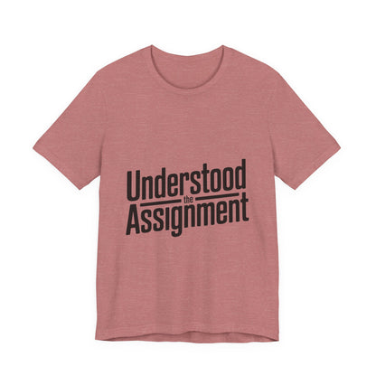 Understood The Assignment Shirt - Funny Meme Gift for Teens