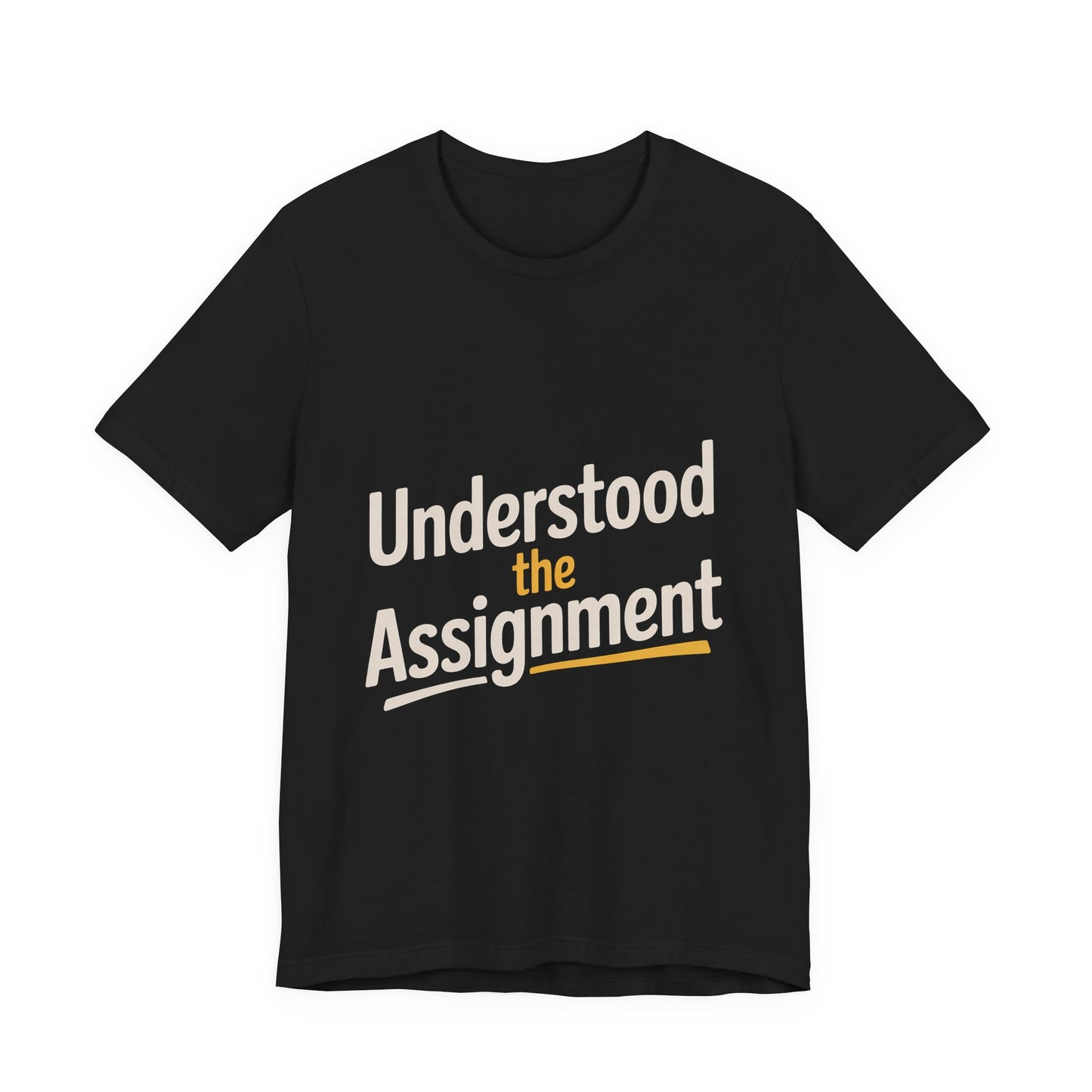 Understood The Assignment Shirt - Funny Meme Gift for Teens