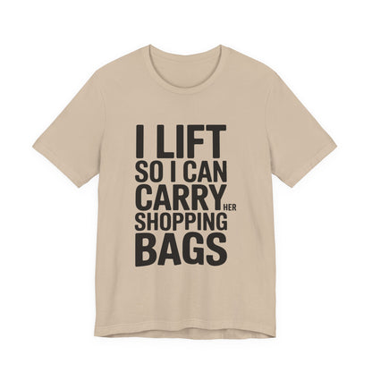 Funny Gym Shirt I Lift So I Can Carry Her Shopping Bags - Husband Gift