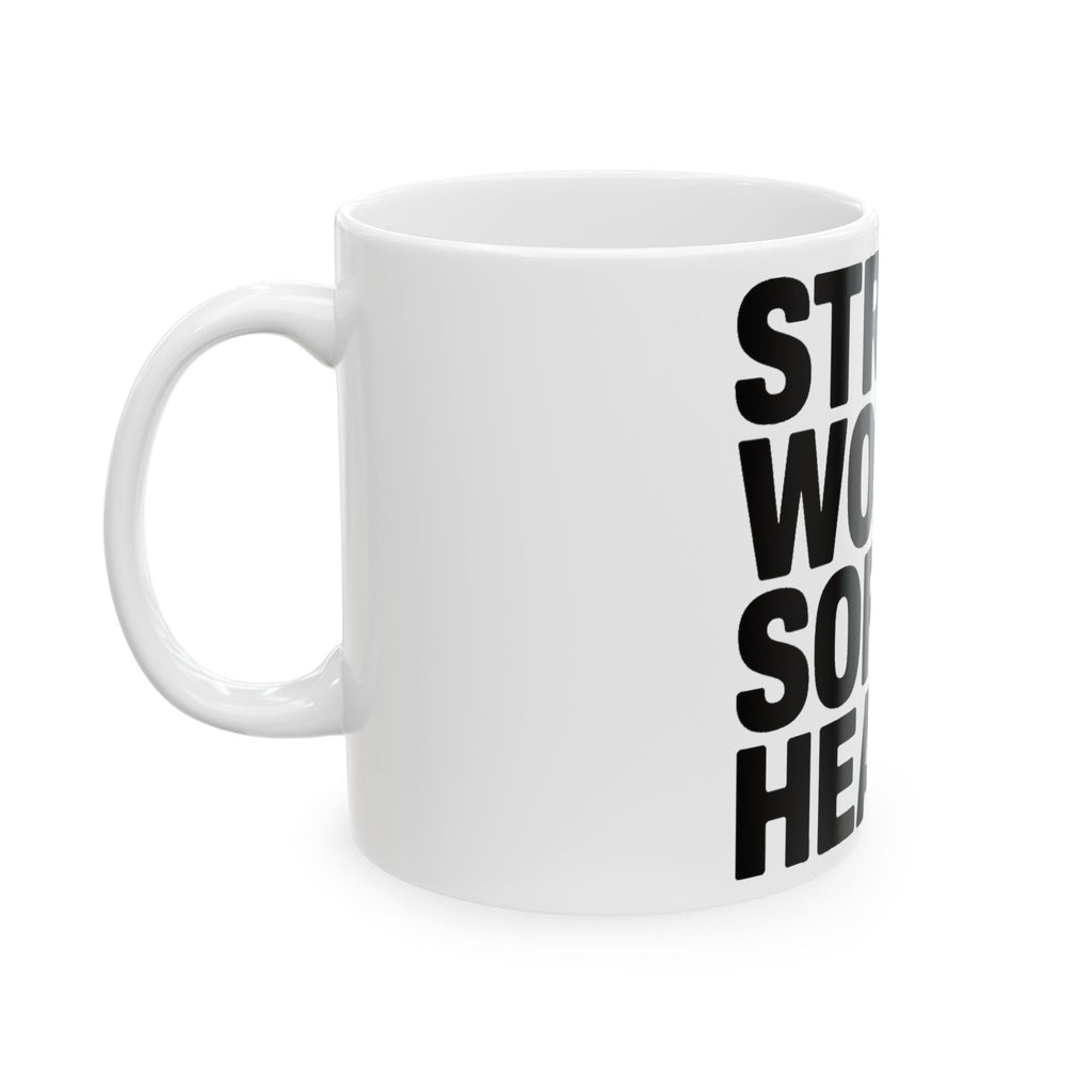 Strong Women Soft Hearts Coffee Mug Gift for Women Who Lift Empowerment