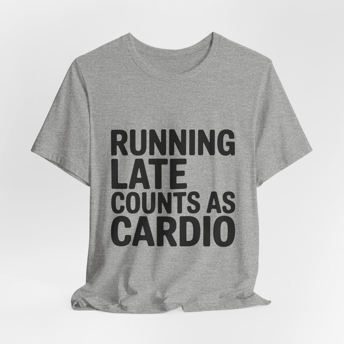 Running Late Counts As Cardio Shirt - Funny Gift for Women