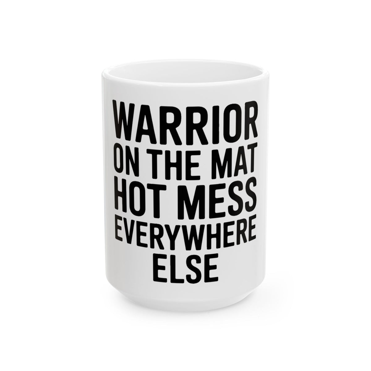 Funny Yoga Coffee Mug Warrior On The Mat Hot Mess Everywhere Else Gift