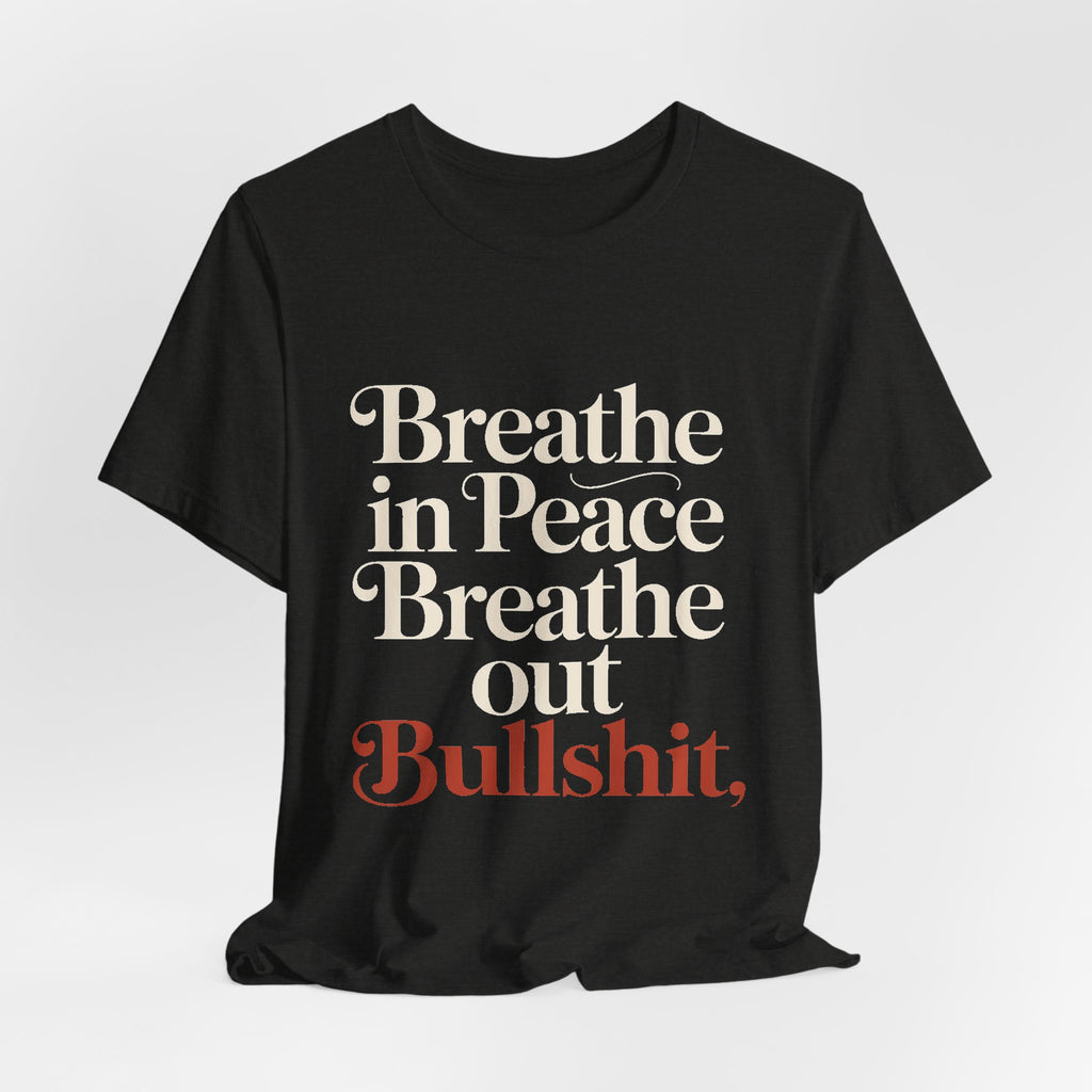 Breathe In Peace Breathe Out Bullshit Shirt Funny Yoga Gift