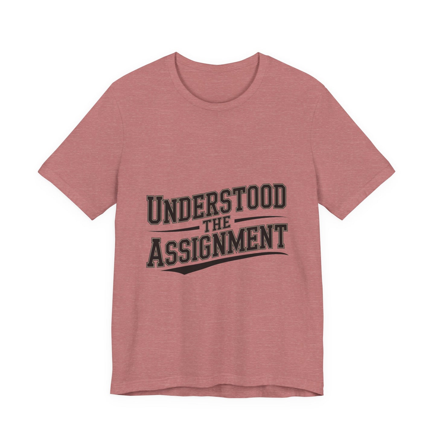 Understood The Assignment Shirt - Funny Meme Tee Gift for Teens