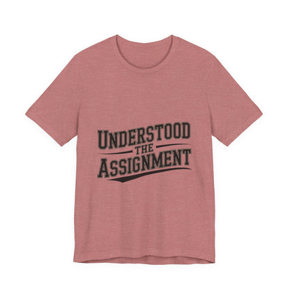 Understood The Assignment Shirt - Funny Meme Tee Gift for Teens
