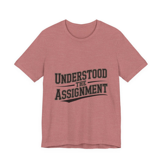 Understood The Assignment Shirt - Funny Meme Tee Gift for Teens