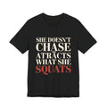 She Doesn't Chase She Attracts What She Squats Shirt Gym Buddy Gift