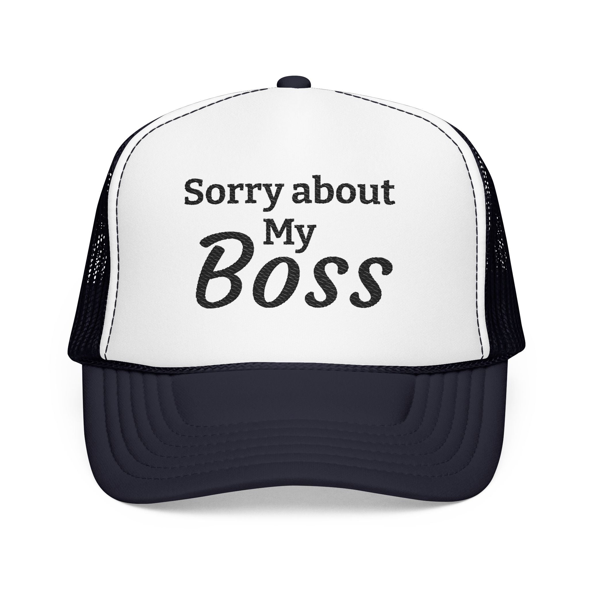 Trucker Hat — "Sorry About My Boss" Embroidered Foam Cap