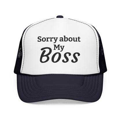 Trucker Hat — "Sorry About My Boss" Embroidered Foam Cap