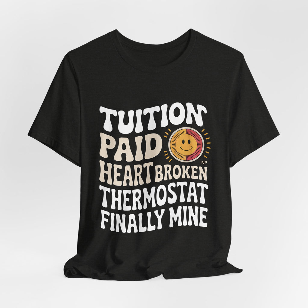 Empty Nest Shirt for Parents - Tuition Paid Heart Broken - Dad Gift