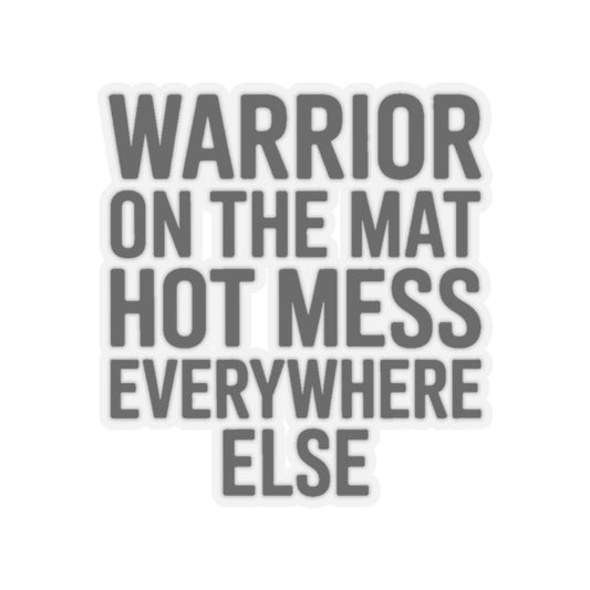 Funny Yoga Sticker Warrior On The Mat Hot Mess Everywhere Else Gift
