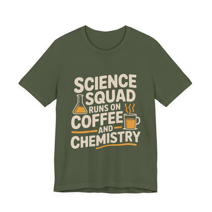 Science Squad Shirt Runs on Coffee and Chemistry Teacher Team Gift