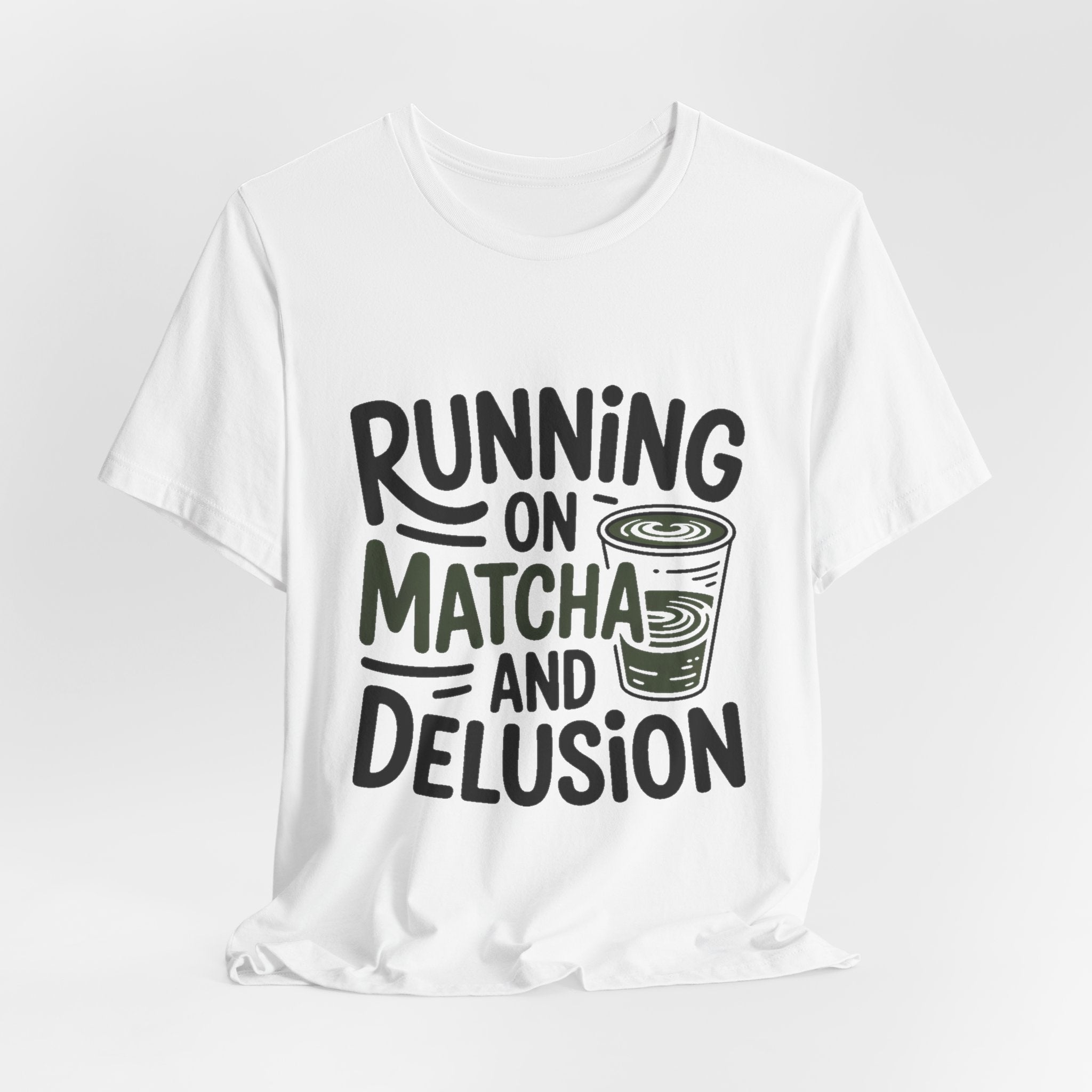 Running On Matcha And Delusion Shirt Funny Wellness Gift