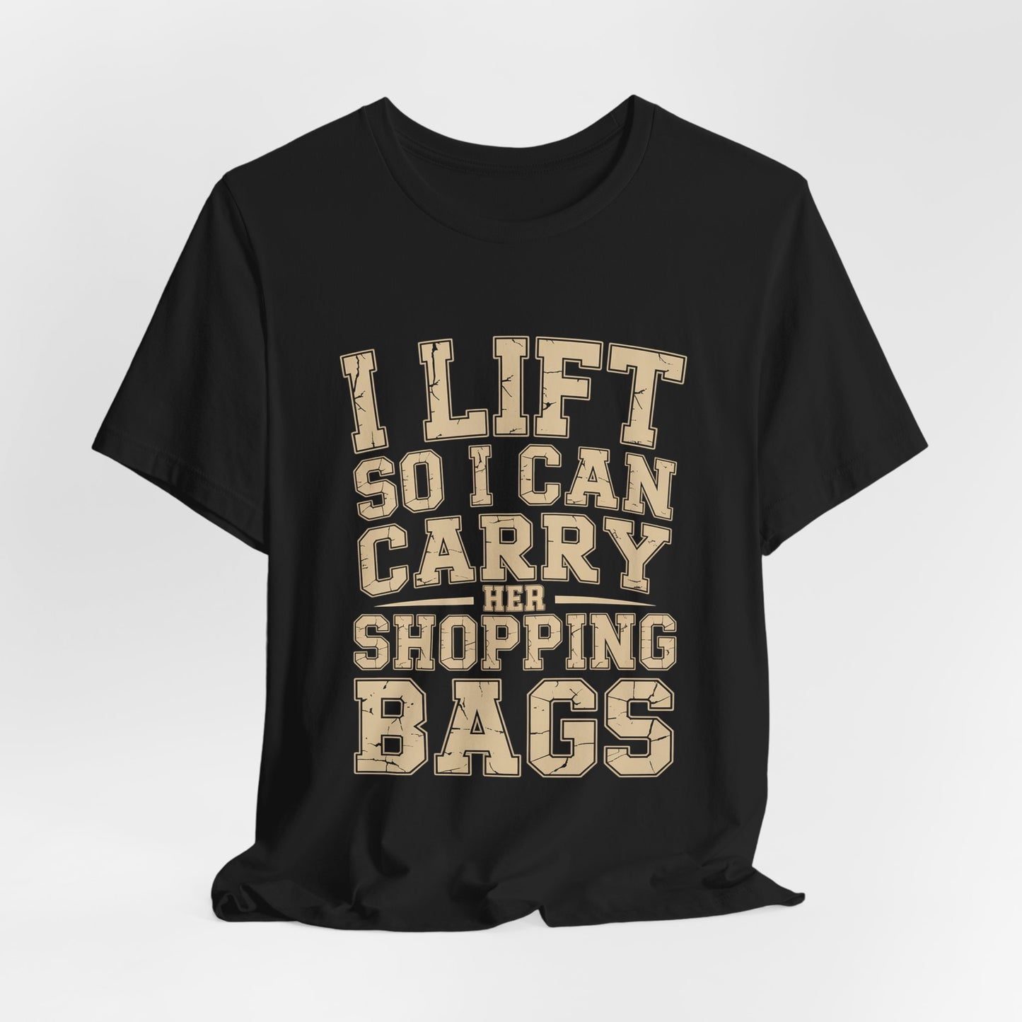 Funny Gym Shirt I Lift So I Can Carry Her Shopping Bags - Husband Gift