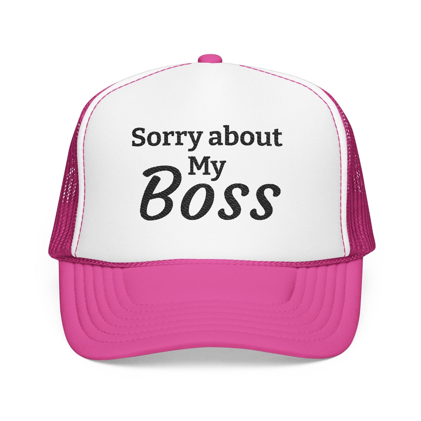 Trucker Hat — "Sorry About My Boss" Embroidered Foam Cap