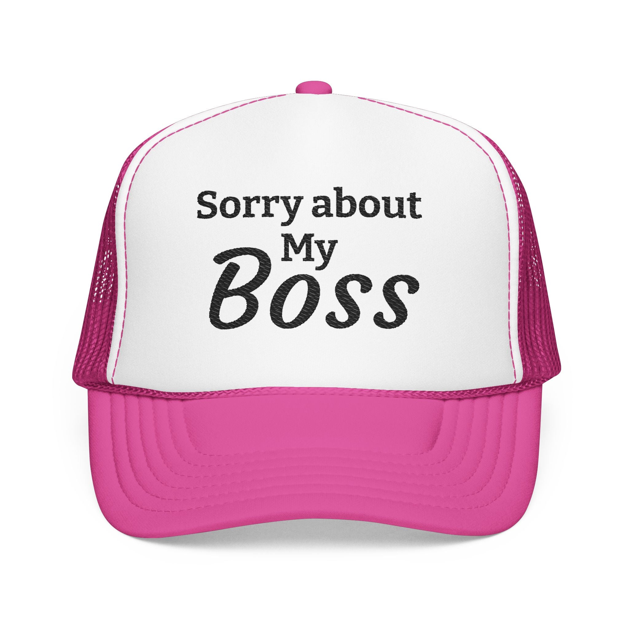 Trucker Hat — "Sorry About My Boss" Embroidered Foam Cap