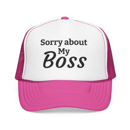 Trucker Hat — "Sorry About My Boss" Embroidered Foam Cap