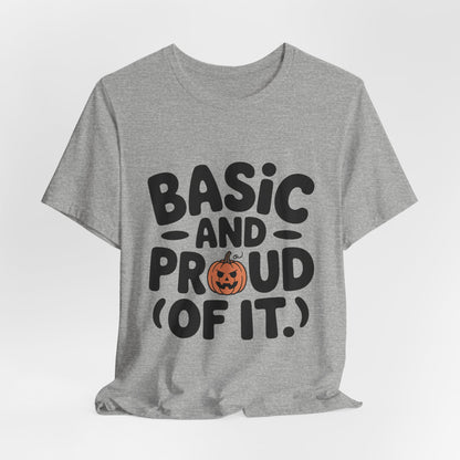 Basic And Proud Of It Shirt - Funny Pumpkin Spice Fall Gift