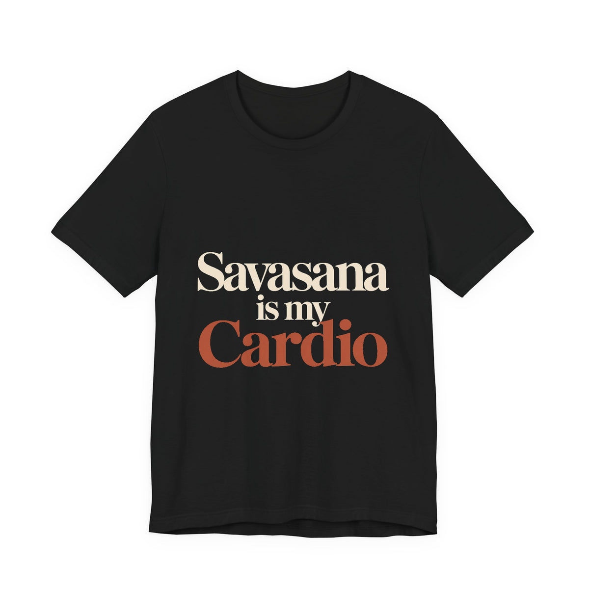 Savasana Is My Cardio Shirt - Funny Yoga Lover Gift