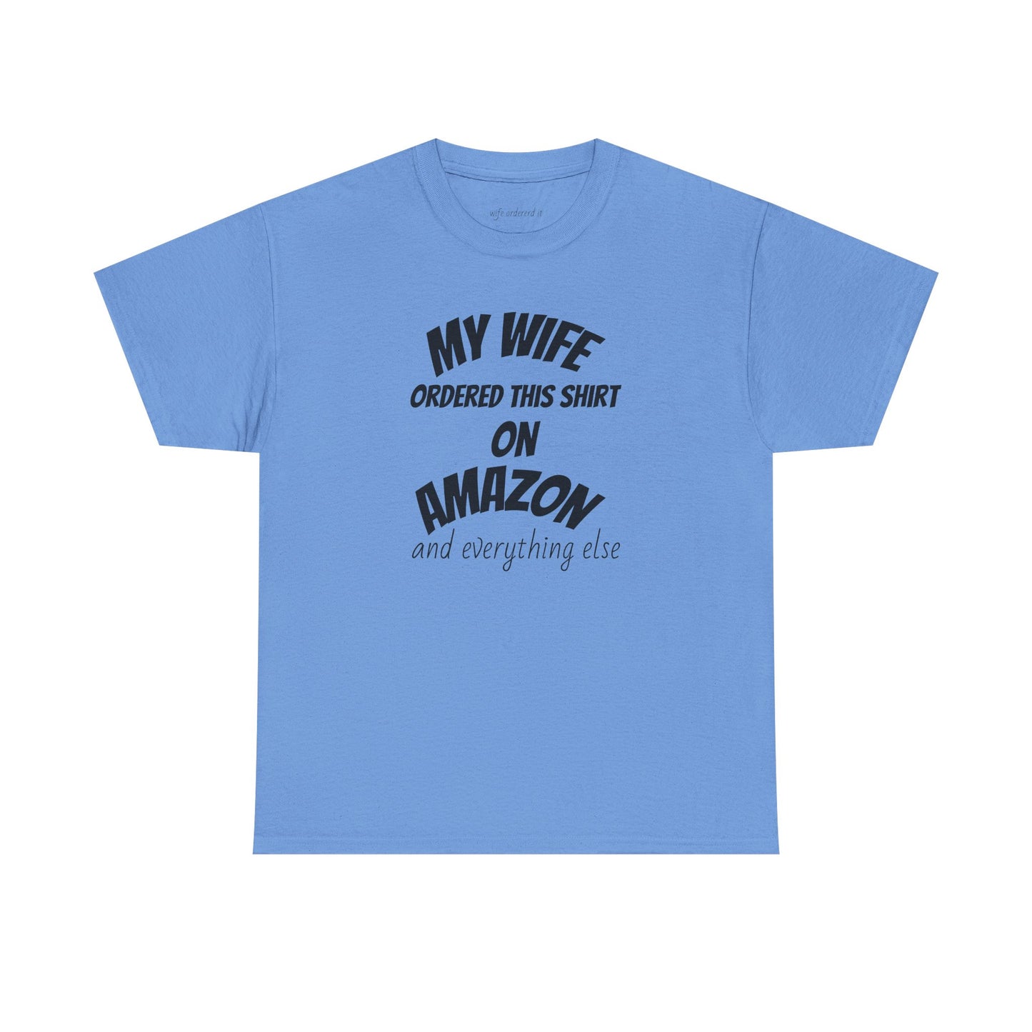 T-Shirt — "My Wife Ordered This Shirt On Amazon" Funny Husband Gift Tee