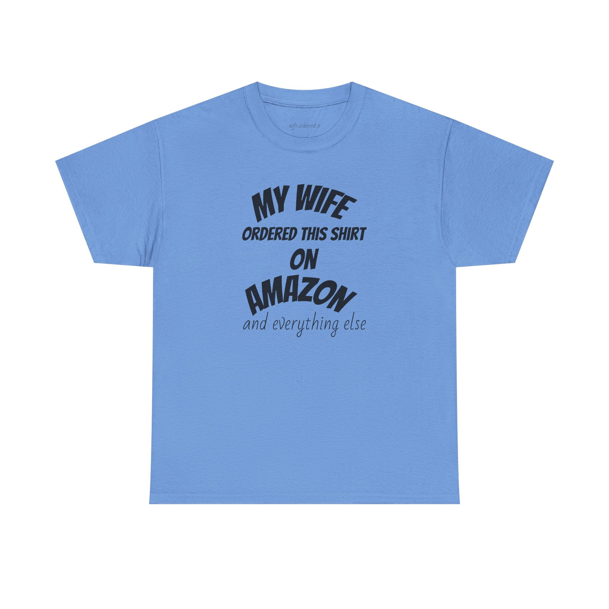 T-Shirt — "My Wife Ordered This Shirt On Amazon" Funny Husband Gift Tee