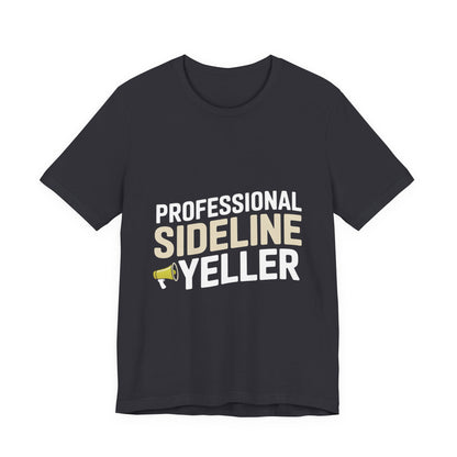 Professional Sideline Yeller Shirt - Funny Football Parent Gift