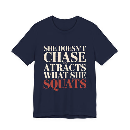 She Doesn't Chase She Attracts What She Squats Shirt Gym Buddy Gift