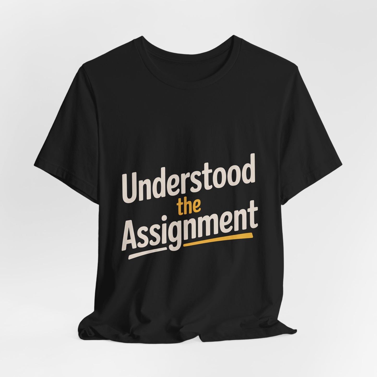 Understood The Assignment Shirt - Funny Meme Gift for Teens