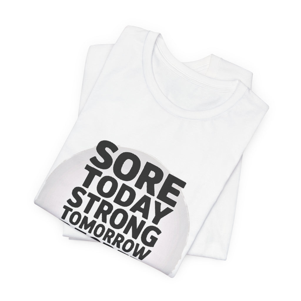 Sore Today Strong Tomorrow Gym Shirt - Workout Motivation Gift
