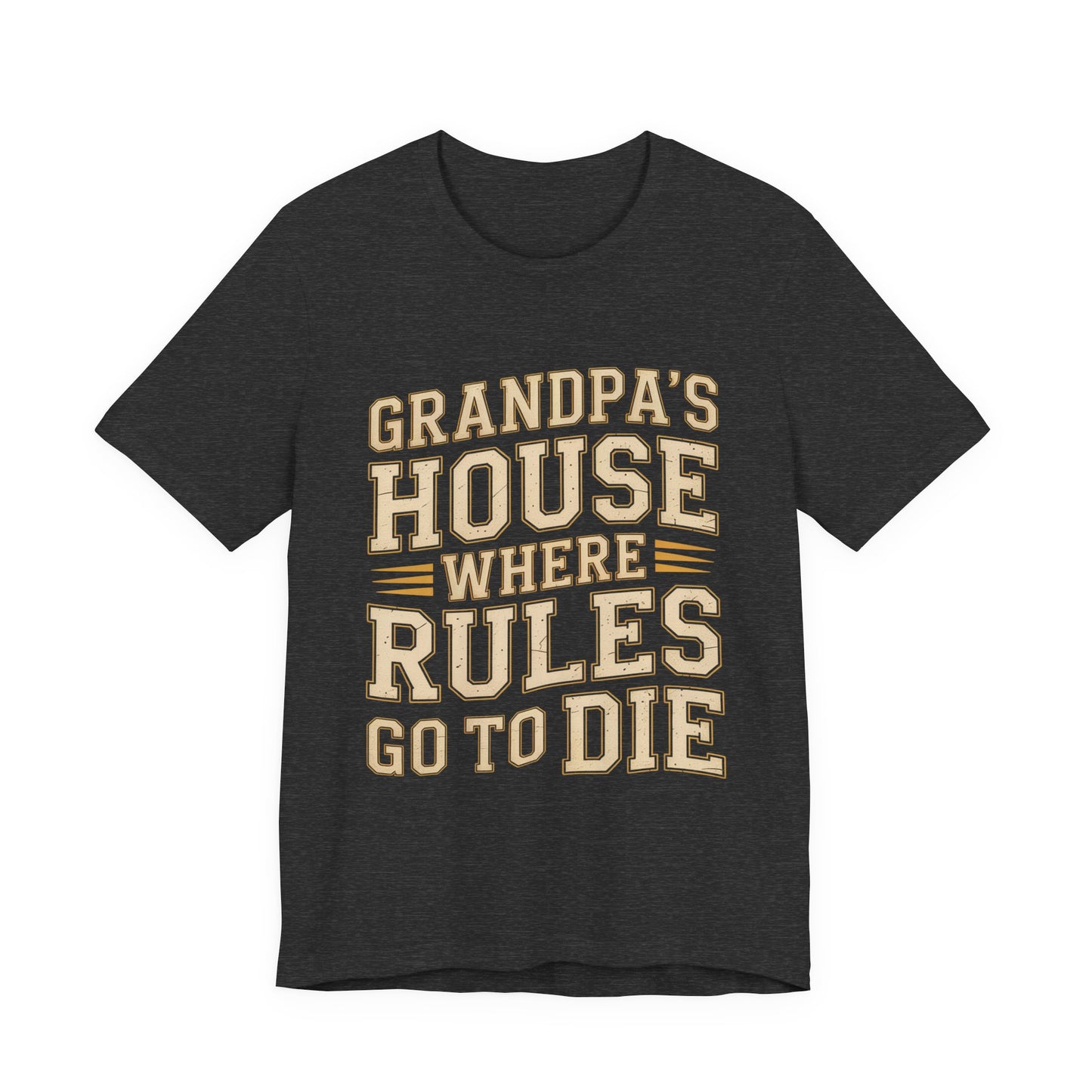 Grandpas House Where Rules Go To Die Shirt - Funny New Grandpa Gift