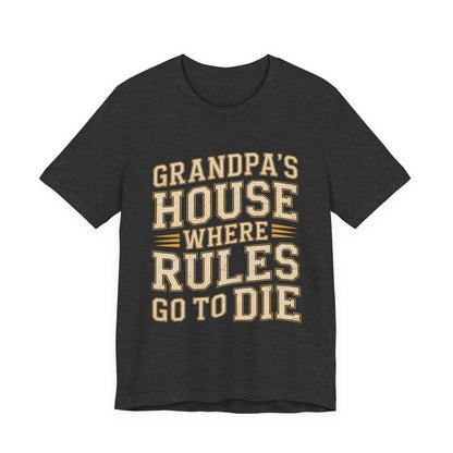 Grandpas House Where Rules Go To Die Shirt - Funny New Grandpa Gift