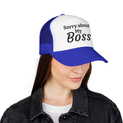 Trucker Hat — "Sorry About My Boss" Embroidered Foam Cap
