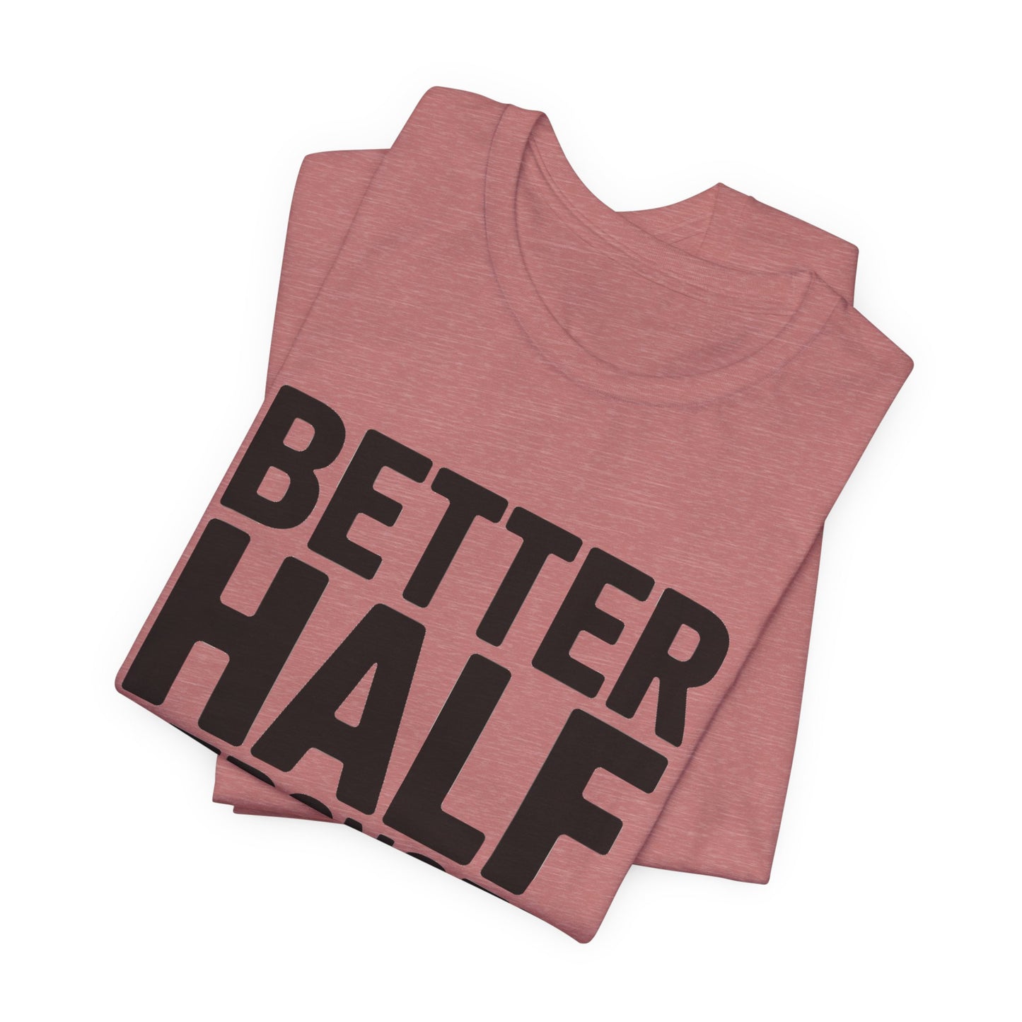 Better Half Stronger Half Shirt - Couples Gym Workout Tee - Anniversar
