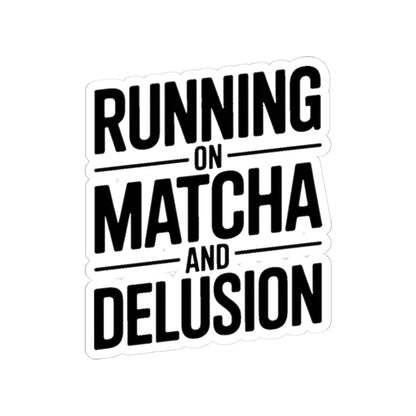 Running On Matcha And Delusion Sticker - Funny Matcha Lover Gift