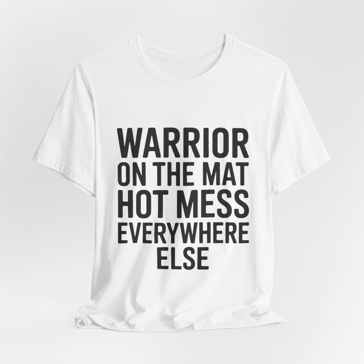 Funny Yoga Shirt Warrior On The Mat Hot Mess Everywhere Else Gift