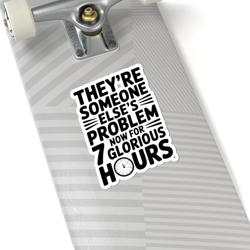 They're Someone Else's Problem Now Sticker First Day of School Gift