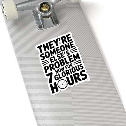 They're Someone Else's Problem Now Sticker First Day of School Gift