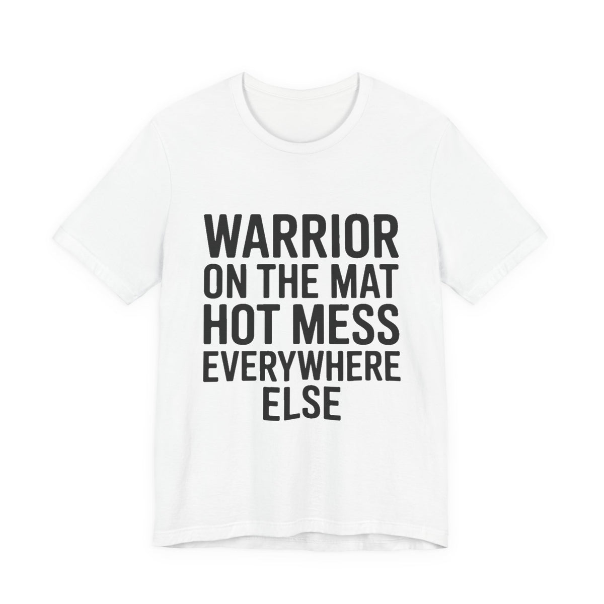 Funny Yoga Shirt Warrior On The Mat Hot Mess Everywhere Else Gift