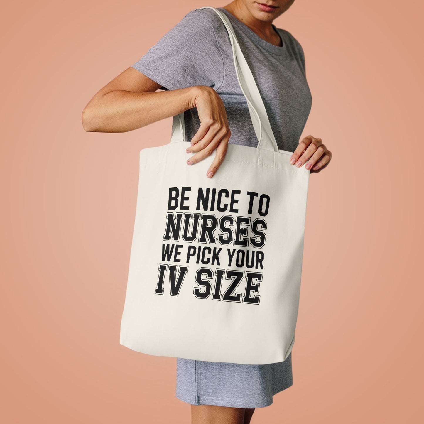 Funny Nurse Tote Bag Be Nice We Pick Your IV Size Gift for Nurses