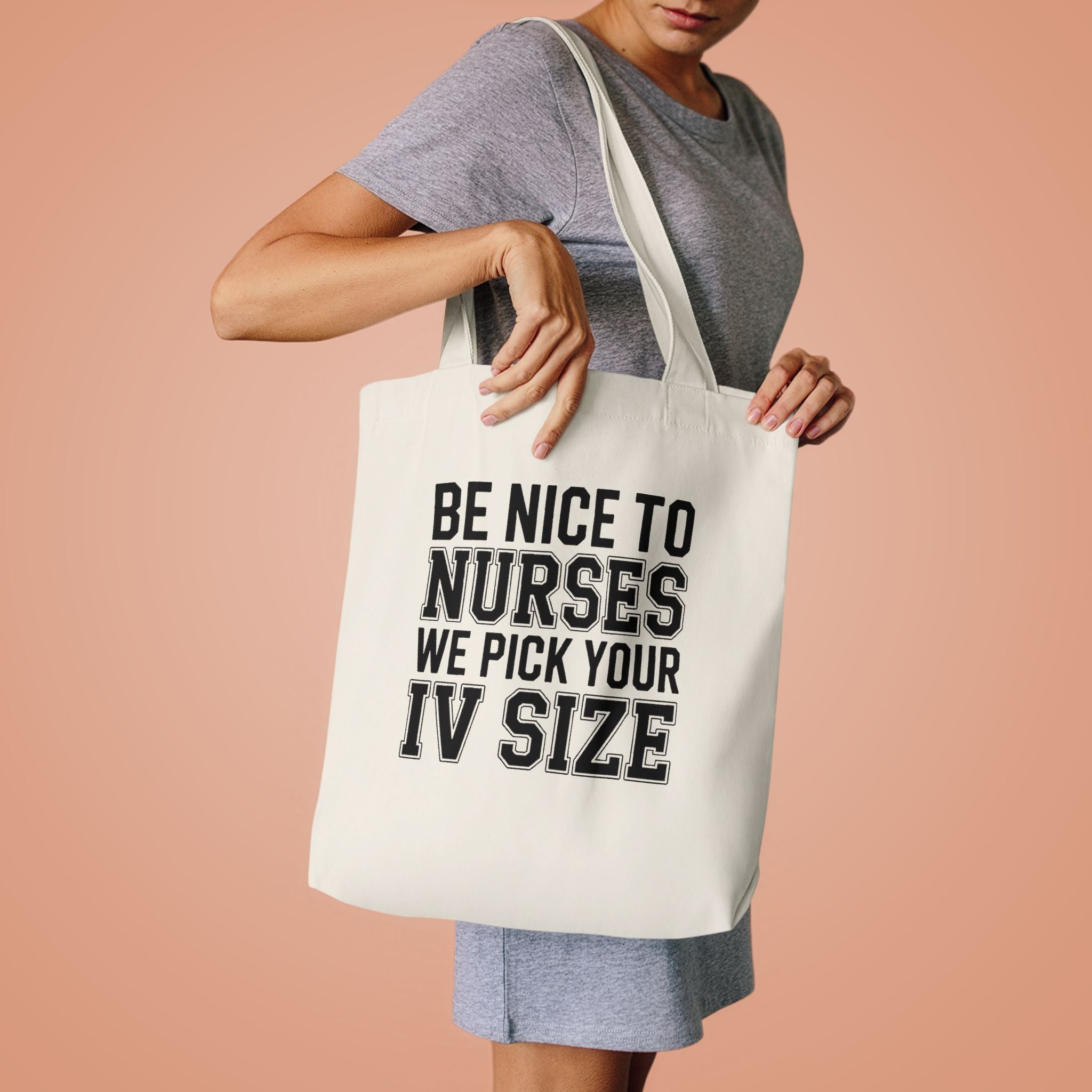 Funny Nurse Tote Bag Be Nice We Pick Your IV Size Gift for Nurses